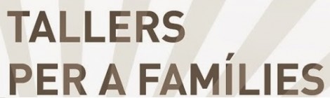TALLERS PER A FAMÍLIES